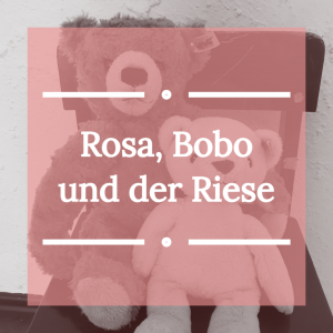 Rosa, Bobo und der Riese